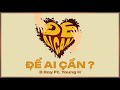 Để Ai Cần | Bray x Young H x HIPZ [REUP]