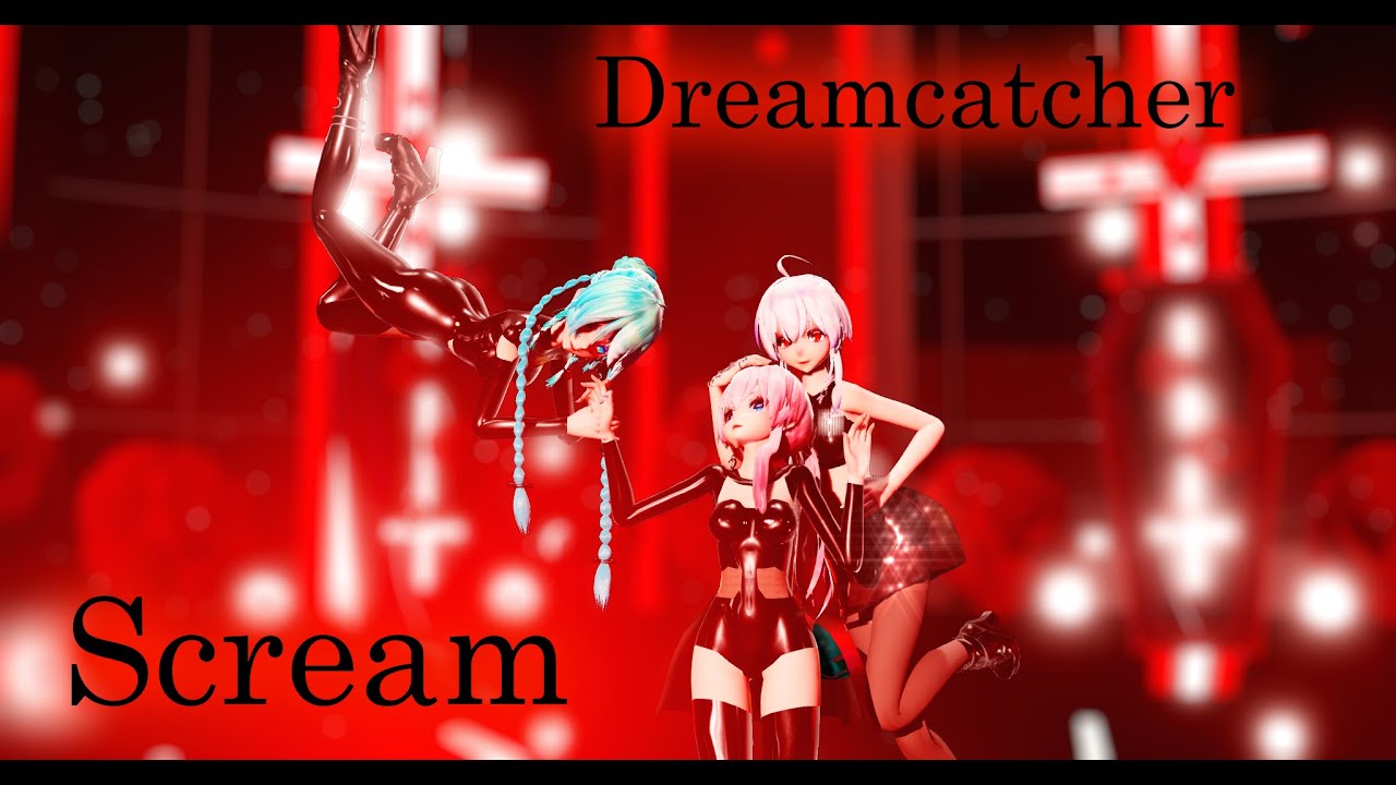 [MMD] Dreamcatcher - SCREAM [Thanks for 1k subs!]