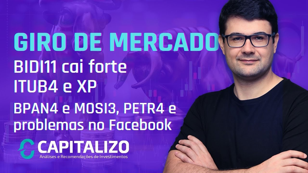 BIDI11 cai, ITUB4 e XP, Banco Pan (BPAN4) e Mosaico (MOSI3), PETR4 sobe e problemas no Facebook