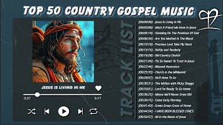 Top 50 Country Gospel Songs From Alan Jackson, Dolly Parton, George Strait&amp;More🙏Country Gospel Music