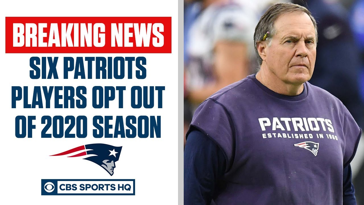 Breaking Six Patriots Players Opt Out Of 2020 Nfl Season Amid Covid 19 Concerns Cbs Sports Hq Youtube