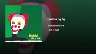 Miniatura de "Bubbi Morthens - Lukkan og ég"