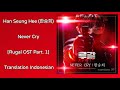 Han Seung Hee 한승희 Never Cry Lyrics HAN ROM INDO Rugal 루갈 OST Part 1 