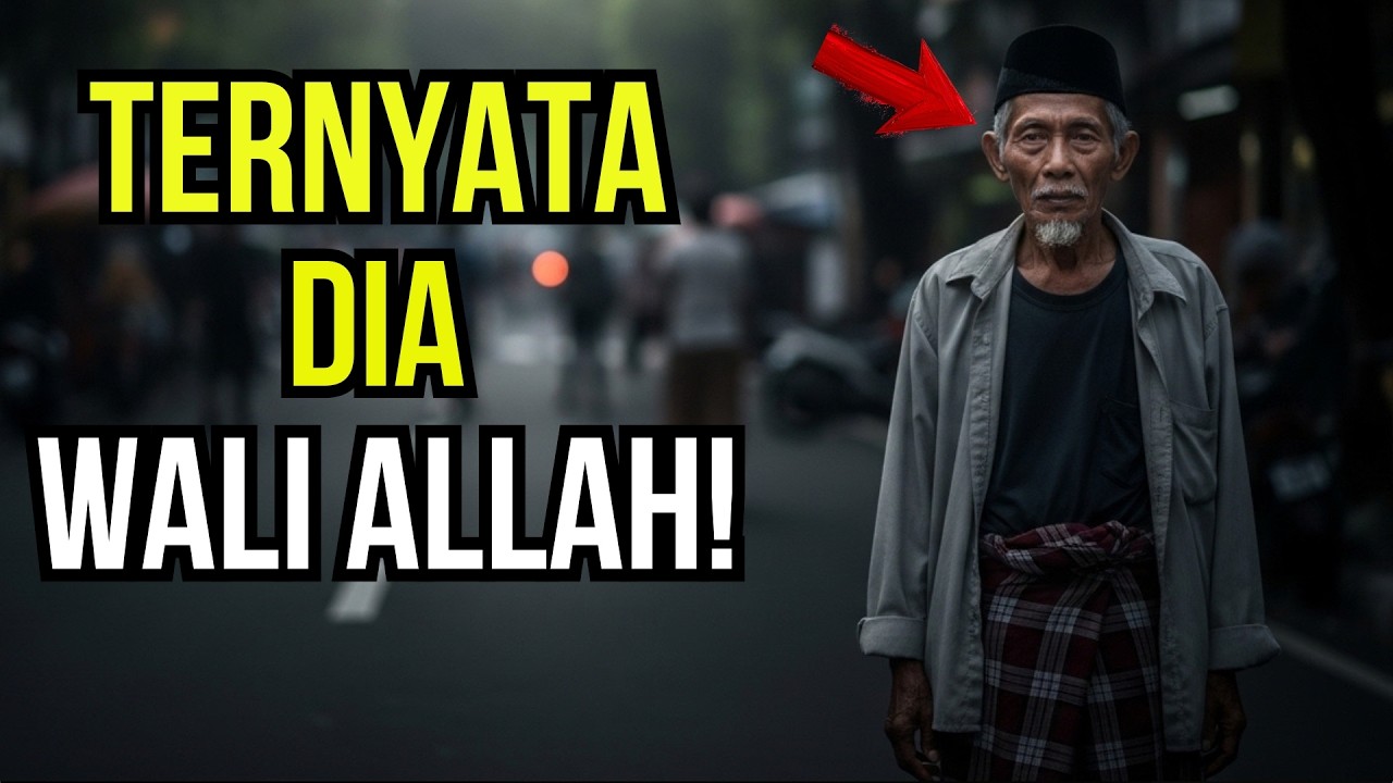 JANGAN REMEHKAN ORANG BIASA! Bisa Jadi Dia WALI ALLAH yang Disembunyikan di Sekitarmu…
