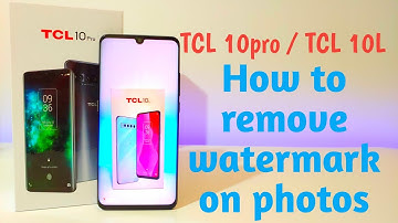 TCL 10 Pro/10L - How to remove watermark on photos.