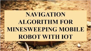 Final year project - Navigation algorithm for minesweeping mobile robot with IoT