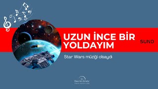 Uzun İnce Bir Yoldayım Star Wars Müziği Olsaydı (Created With Suno Ai)
