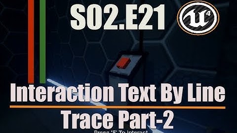 Ue4 Tutorials - Deathscyp Factory S02E21 - Interaction by line trace - Part 2