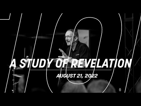 A Study of Revelation Week 10 | Pastor Joe Easterling | August 21st, 2022