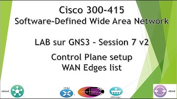 Cisco SD-WAN 300-415 GNS3 LAB - v2 Session 7 : Control plane setup - WAN Edge List