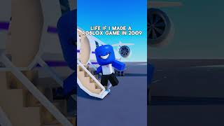 Life If I Made A Roblox Game In 2009