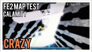 [FE2 MAP TEST] - Calamity [Crazy]