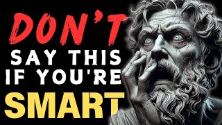 25 Things Someone Smart Never Says || STOICISM || Dailylife stoic