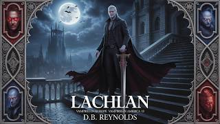 Lachlan by D.B. Reynolds | Vampires in Europe Vampires in America 13 Dark Vampire Romance Audiobook