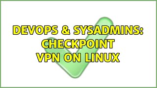 DevOps & SysAdmins: Checkpoint VPN on Linux Profile