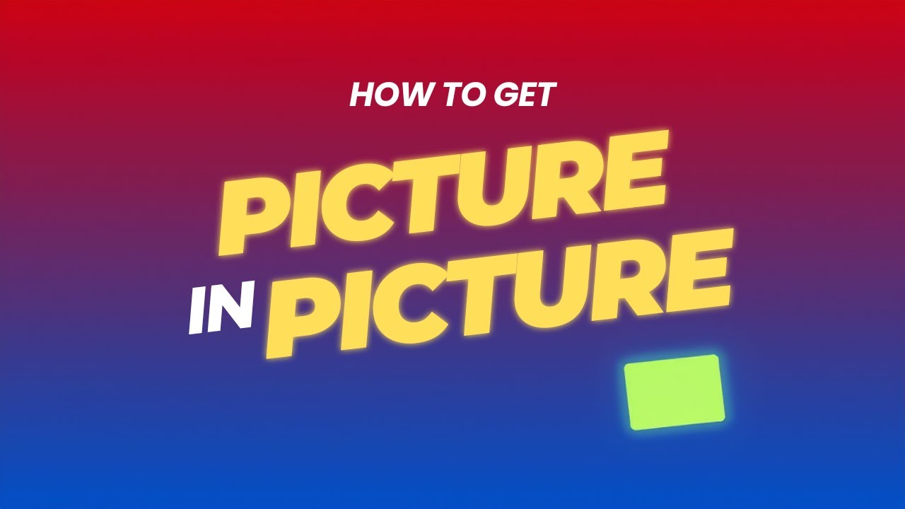 How To Get Picture In Picture On YouTube