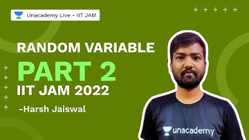 Random Variable Part 2 | IIT JAM 2022 |Harsh Jaiswal |Mathematics-Statistics |Unacademy Live IIT JAM