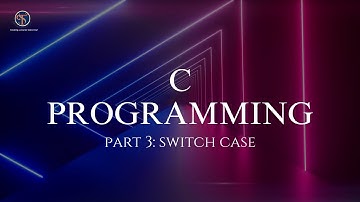 C Programming- Part 3: Switch Case