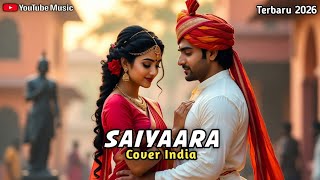 🎵 SAIYAARA – Best Hindi Romantic Songs | Romantic Bollywood Hits | Heart Hindi Love Songs 🎶