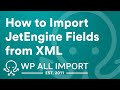 How to Import JetEngine Fields from XML