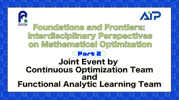 Foundations and Frontiers: Interdisciplinary Perspectives on Mathematical Optimization [Part 2]