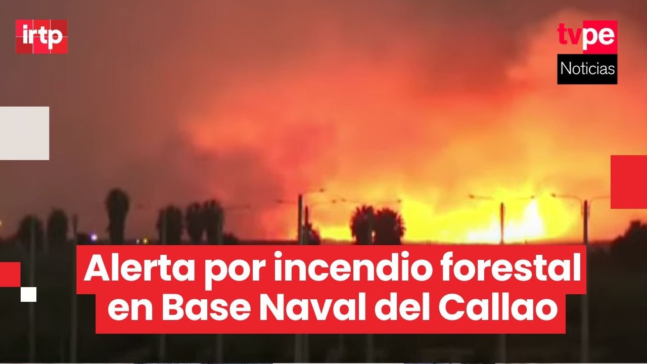 Más de 6 horas de incendio forestal en la Base Naval del Callao: 50 ...