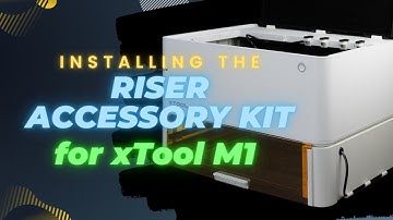 Installing the Accessory Kit for the xTool M1 Riser and Honeycomb