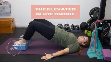 The Elevated  Bridge - Hamstring Based Bridge