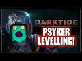 ☠️DARKTIDE Levelling!☠️It's time to PUMP the Psyker levels or GO INSANE