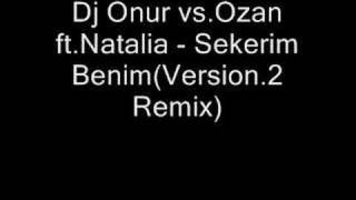 Dj Onur vs.Ozan ft.Natalia - Sekerim Benim(Version.2 Remix) Resimi