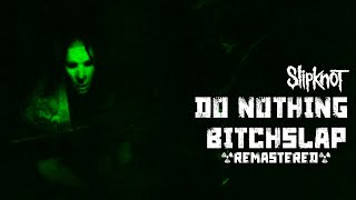 Slipknot - Do Nothing/Bitchslap (MFKR Remastered)