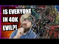 IS EVERYONE In 40K EVIL? | WARHAMMER 40K Lore