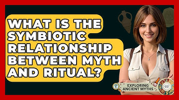 What Is The Symbiotic Relationship Between Myth And Ritual? - Exploring Ancient Myths