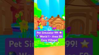 Pet Simulator 99 World 1 - Area 59 Cozy Village