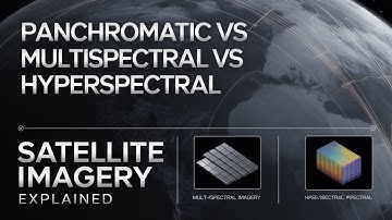 Panchromatic vs Multispectral vs Hyperspectral Imagery Explained - Satellite Data Types
