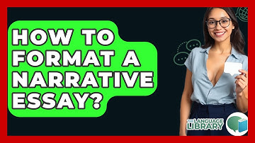 How To Format A Narrative Essay? - The Language Library