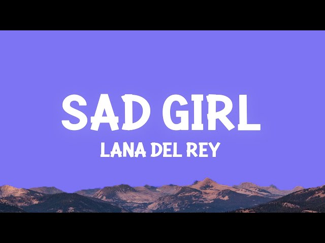 Lana Del Rey - Sad Girl (Lyrics) class=