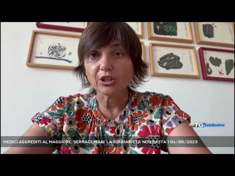 MEDICI AGGREDITI AL MAGGIORE: SERRACCHIANI 'LA SOLIDARIETA' NON BASTA' | 04/06/2023