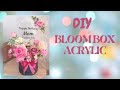 Bloom Box Acrylic