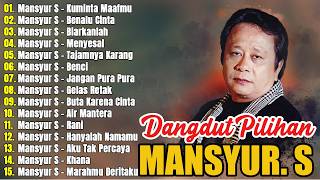 Mansyur S Full Album Terbaik || Lagu Dangdut Terbaik Mansyur S - Dangdut Lawas Nostalgia