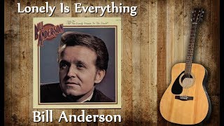 Watch Bill Anderson Lonely Is Everything video