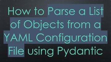 How to Parse a List of Objects from a YAML Configuration File using Pydantic