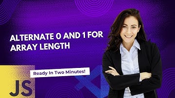 Alternate 0 and 1 for Array Length in JavaScript.