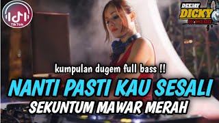 Download lagu DJ NANTI PASTI KAU SESALI❗ SEKUNTUM MAWAR MERAH X LULUH ❗ KUMPULAN DUGEM FULL BASS