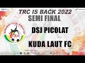 SEMI FINAL !! DSJ PICOLAT VS KUDA LAUT FC