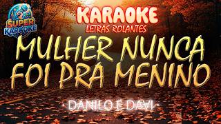 Karaokê MULHER NUNCA FOI PRA MENINO - DANILO E DAVI com Letra Rolante fácil de cantar
