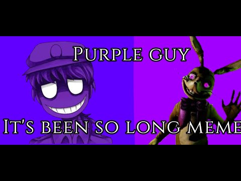 it-s-been-so-long-meme-fnaf-purple-guy-ft-william-afton