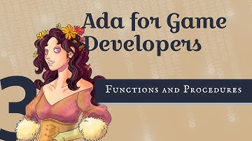 Ada for Game Developers 3: Functions and Procedures