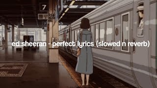ed sheeran - perfect lyrics ( slowed n reverb )