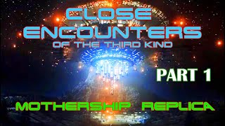 CLOSE ENCOUNTERS Mothership Replica model PART 1